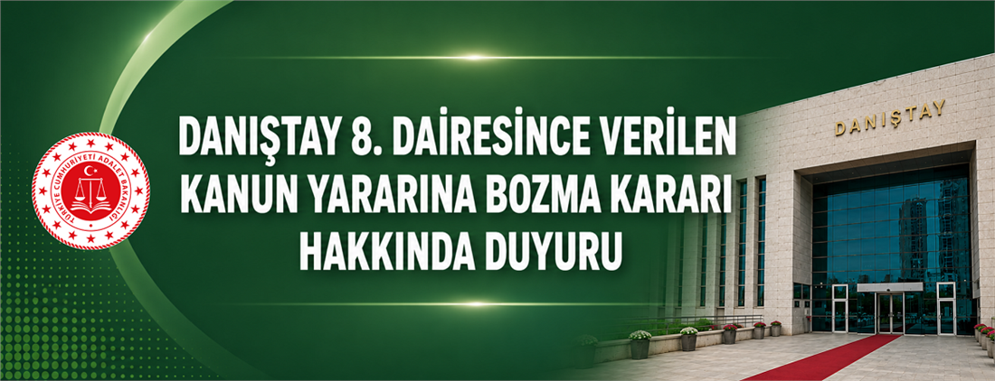 Danıştay 8. Dairesince Verilen Kanun Yararına Bozma Kararı Hakkında Duyuru